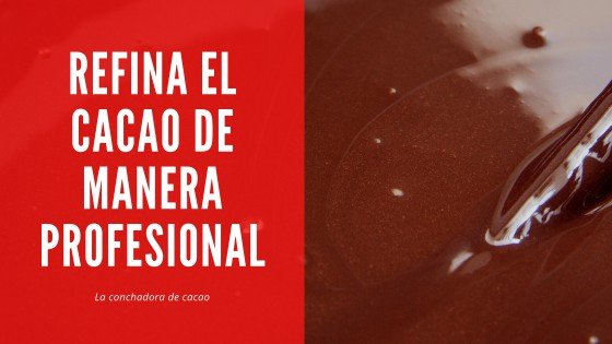 Refina el cacao de manera profesional