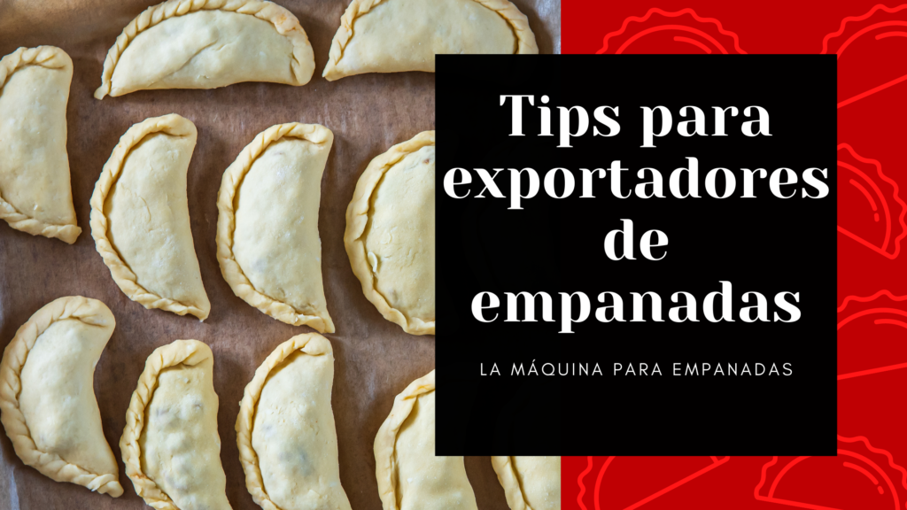 Tips para exportadores de empanadas